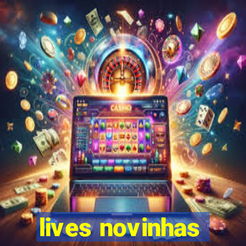 lives novinhas